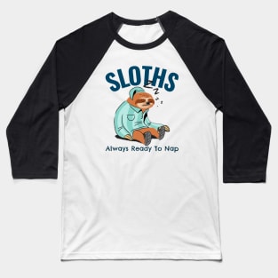 Sloths Always Ready To Nap Baseball T-Shirt